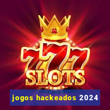 jogos hackeados 2024